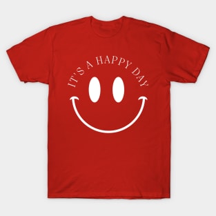 It's A Happy Day Fun Text Design T-Shirt